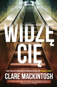 Widzę Cię. Autor: Clare Mackintosh. Dobreksiazki.pl Okładka książki Widzę Cię