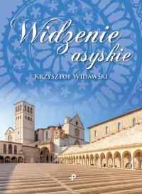 Widzenie asyskie. Autor: Widawski Krzysztof. Dobreksiazki.pl Okładka książki Widzenie asyskie