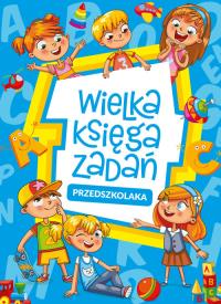 Wielka księga zadań przedszkolaka. Autor: Opracowanie zbiorowe. Dobreksiazki.pl Okładka książki Wielka księga zadań przedszkolaka
