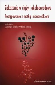 Zakażenia w ciąży i okołoporodowe. Autor: Agnieszka Kordek, Andrzej Torbe. Dobreksiazki.pl Okładka książki Zakażenia w ciąży i okołoporodowe