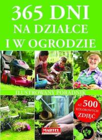 365 dni na działce i w ogrodzie. Autor: Opracowanie zbiorowe. Dobreksiazki.pl Okładka książki 365 dni na działce i w ogrodzie