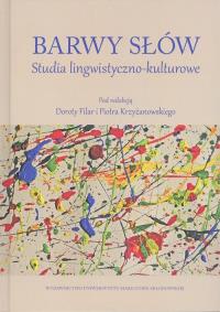 Barwy słów Studia lingwistyczno-kulturowe. Autor: Praca zbiorowa. Dobreksiazki.pl Okładka książki Barwy słów Studia lingwistyczno-kulturowe