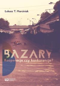 Bazary. Autor: Marciniak Łukasz T.. Dobreksiazki.pl Okładka książki Bazary