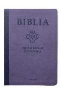 Biblia pierwszego Kościoła (fioletowa). Wydawca: Vocatio Oficyna Wydawnicza. Dobreksiazki.pl Opakowanie Biblia pierwszego Kościoła (fioletowa)