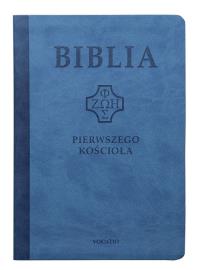 Biblia pierwszego Kościoła (niebieska). Wydawca: Vocatio Oficyna Wydawnicza. Dobreksiazki.pl Opakowanie Biblia pierwszego Kościoła (niebieska)