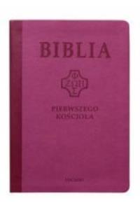 Biblia pierwszego Kościoła (różowa). Wydawca: Vocatio Oficyna Wydawnicza. Dobreksiazki.pl Opakowanie Biblia pierwszego Kościoła (różowa)
