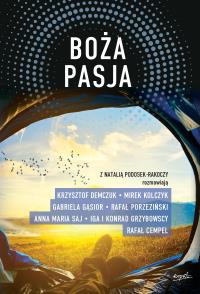 Boża pasja. Autor: Natalia Podosek-Rakoczy. Dobreksiazki.pl Okładka książki Boża pasja