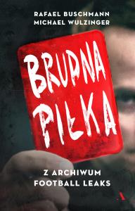 Brudna piłka. Autor: Buschmann Rafael, Wulzinger Michael. Dobreksiazki.pl Okładka książki Brudna piłka