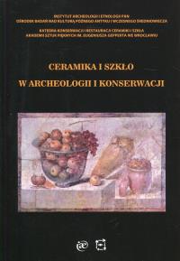 Ceramika i szkło w archeologii i konserwacji. Wydawca: Instytut Archeologii i Etnologii PAN. Dobreksiazki.pl Opakowanie Ceramika i szkło w archeologii i konserwacji