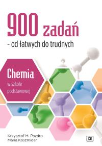 Chemia w szkole podstawowej. 900 zadań OE. Autor: Koszmider Maria. Dobreksiazki.pl Okładka książki Chemia w szkole podstawowej. 900 zadań OE