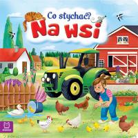 Co słychać? Na wsi. Autor: Opracowanie zbiorowe. Dobreksiazki.pl Okładka książki Co słychać? Na wsi