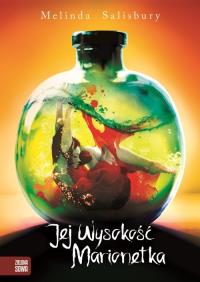 Córka zjadaczki grzechów Tom 3 Jej wysokość Marionetka. Autor: Melinda Salisbury. Dobreksiazki.pl Okładka książki Córka zjadaczki grzechów Tom 3 Jej wysokość Marionetka