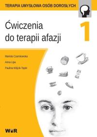 Ćwiczenia do terapii afazji cz. 1. Autor: Mariola Czarnkowska, Anna Lipa, Paulina Wójcik-To. Dobreksiazki.pl Okładka książki Ćwiczenia do terapii afazji cz. 1