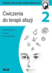 Ćwiczenia do terapii afazji cz. 2. Autor: Mariola Czarnkowska, Anna Lipa, Paulina Wójcik-To. Dobreksiazki.pl Okładka książki Ćwiczenia do terapii afazji cz. 2