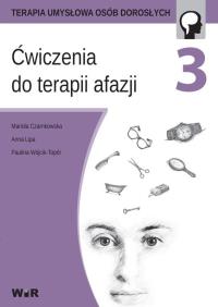 Ćwiczenia do terapii afazji cz. 3. Autor: Mariola Czarnkowska, Anna Lipa, Paulina Wójcik-To. Dobreksiazki.pl Okładka książki Ćwiczenia do terapii afazji cz. 3