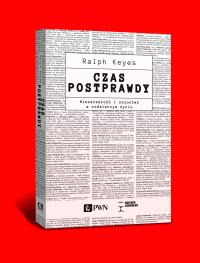 Czas postprawdy. Autor: Keyes Ralph. Dobreksiazki.pl Okładka książki Czas postprawdy