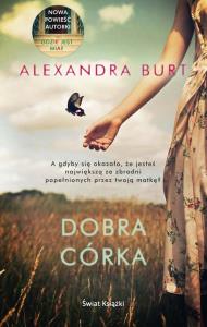 Dobra córka. Autor: Alexandra Burt. Dobreksiazki.pl Okładka książki Dobra córka