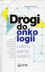 Drogi do onkologii. Autor: Furman Renata. Dobreksiazki.pl Okładka książki Drogi do onkologii