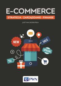 E-commerce Strategia Zarządzanie Finanse. Autor: Skorupska Justyna. Dobreksiazki.pl Okładka książki E-commerce Strategia Zarządzanie Finanse