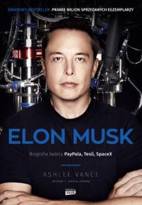 Elon Musk Biografia twórcy PayPala, Tesli, SpaceX. Autor: Ashlee Vance. Dobreksiazki.pl Okładka książki Elon Musk Biografia twórcy PayPala, Tesli, SpaceX