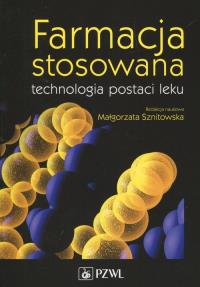 Farmacja stosowana technologia postaci leku. Wydawca: PZWL. Dobreksiazki.pl Opakowanie Farmacja stosowana technologia postaci leku