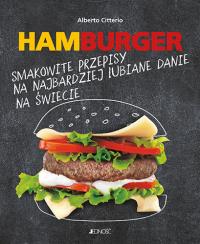 Hamburger Smakowite przepisy na najbardziej lubiane danie na świecie. Autor: Alberto Citterio. Dobreksiazki.pl Okładka książki Hamburger Smakowite przepisy na najbardziej lubiane danie na świecie