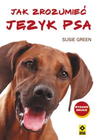 Jak zrozumieć język psa w.II. Autor: Green Susie. Dobreksiazki.pl Okładka książki Jak zrozumieć język psa w.II