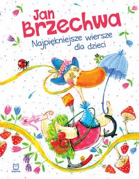 Jan Brzechwa. Najpiękniejsze wiersze dla dzieci.. Autor: Jan Brzechwa. Dobreksiazki.pl Okładka książki Jan Brzechwa. Najpiękniejsze wiersze dla dzieci.