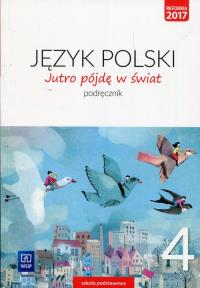 Język polski SP. KL 4. Podręcznik Jutro pójdę w świat 2017. Autor: TBH184 Hanna Dobrowolska, Dobrowolska Urszula. Dobreksiazki.pl Okładka książki Język polski SP. KL 4. Podręcznik Jutro pójdę w świat 2017