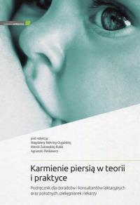 Karmienie piersią w teorii i praktyce. Autor: Magdalena Nehring-Gugulska, Monika Żukowska-Rubik. Dobreksiazki.pl Okładka książki Karmienie piersią w teorii i praktyce