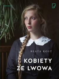Kobiety ze Lwowa. Autor: Kost Beata. Dobreksiazki.pl Okładka książki Kobiety ze Lwowa