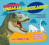 Kolorowa edukacja - Dinozaury. Autor: Michał Kryciński, Krystyna Jędrzejewska-Szmek. Dobreksiazki.pl Okładka książki Kolorowa edukacja - Dinozaury