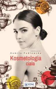 Kosmetologia ciała. Autor: Padlewska Kamila. Dobreksiazki.pl Okładka książki Kosmetologia ciała