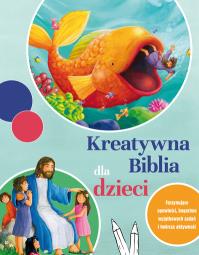 Kreatywna Biblia dla dzieci. Autor: Opracowanie zbiorowe. Dobreksiazki.pl Okładka książki Kreatywna Biblia dla dzieci