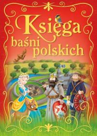 Księga baśni polskich. Autor: Opracowanie zbiorowe. Dobreksiazki.pl Okładka książki Księga baśni polskich