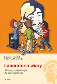 Laboratoria wiary. Warsztaty ewangelizacyjne dla dzieci i młodzieży. Autor: Adani S., Carletti F., Gori F., Lusuardi A.M.. Dobreksiazki.pl Okładka książki Laboratoria wiary. Warsztaty ewangelizacyjne dla dzieci i młodzieży