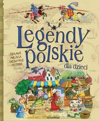 Legendy polskie dla dzieci. Autor: Opracowanie zbiorowe. Dobreksiazki.pl Okładka książki Legendy polskie dla dzieci