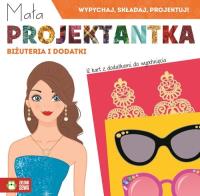 Mała projektantka Biżuteria i dodatki. Autor: Opracowanie zbiorowe. Dobreksiazki.pl Okładka książki Mała projektantka Biżuteria i dodatki