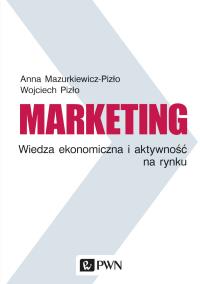 Marketing Wiedza ekonomiczna i aktywność na rynku. Autor: Mazurkiewicz-Pizło Anna, Pizło Wojciech. Dobreksiazki.pl Okładka książki Marketing Wiedza ekonomiczna i aktywność na rynku