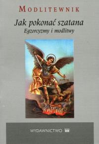 Modlitewnik Jak pokonać szatana. Autor: o. Stanisław M. Kałdon OP. Dobreksiazki.pl Okładka książki Modlitewnik Jak pokonać szatana