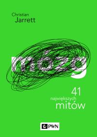 Mózg 41 największych mitów. Autor: Jarrett Christian. Dobreksiazki.pl Okładka książki Mózg 41 największych mitów