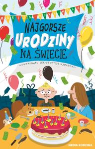 Najgorsze urodziny na świecie. Autor: Horn Molaug Marius. Dobreksiazki.pl Okładka książki Najgorsze urodziny na świecie