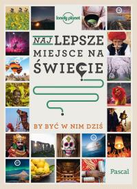 Najlepsze miejsce, by być w nim dziś. Autor: Opracowanie zbiorowe. Dobreksiazki.pl Okładka książki Najlepsze miejsce, by być w nim dziś