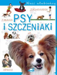 Nasi ulubieńcy Psy i szczeniaki. Wydawca: Books. Dobreksiazki.pl Opakowanie Nasi ulubieńcy Psy i szczeniaki