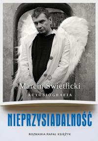 Nieprzysiadalność. Autobiografia. Autor: Świetlicki Marcin, Księżyk Rafał. Dobreksiazki.pl Okładka książki Nieprzysiadalność. Autobiografia