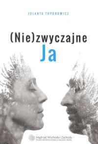 (Nie)zwyczajne JA. Autor: Toporowicz Jolanta. Dobreksiazki.pl Okładka książki (Nie)zwyczajne JA