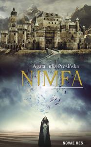 Nimfa. Autor: Agata Julia Prosińska. Dobreksiazki.pl Okładka książki Nimfa