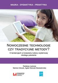 Nowoczesne technologie czy tradycyjne metody?. Autor: Mariola Antczak (red.), Walczak-Niewiadomska Agata. Dobreksiazki.pl Okładka książki Nowoczesne technologie czy tradycyjne metody?