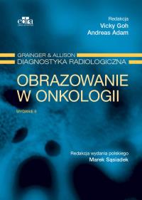 Obrazowanie w onkologii Grainger & Alison Diagnostyka radiologiczna. Autor: Goh V.. Dobreksiazki.pl Okładka książki Obrazowanie w onkologii Grainger & Alison Diagnostyka radiologiczna