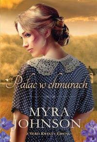 Pałac w chmurach. Autor: Myra Johnson. Dobreksiazki.pl Okładka książki Pałac w chmurach